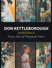 Don Kettleborough Paintings : Twenty Years of ''Changing the Subject''