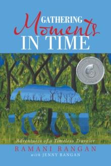 Gathering Moments in Time : Adventures of a Timeless Traveler