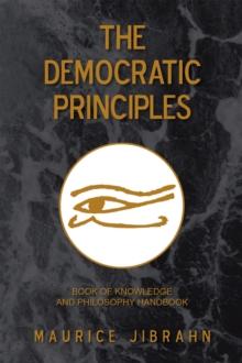 The Democratic Principles : Book of Knowledge and Philosophy Handbook