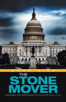 The Stone Mover : Awakening and Empowering the Advocate in All of Us