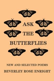 Ask the Butterflies : New and Selected Poems