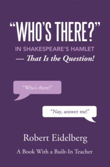 "Who's There?" in Shakespeare's Hamlet : That Is the Question!