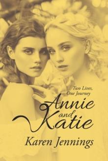 Annie and Katie : Two Lives, One Journey