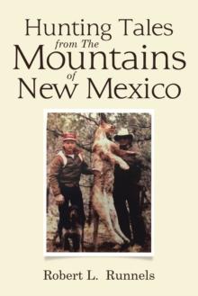 Hunting Tales   from       The Mountains   of   New Mexico