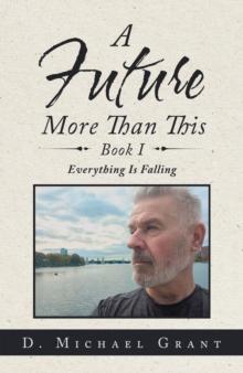 A Future More Than This Book I : Everything Is Falling