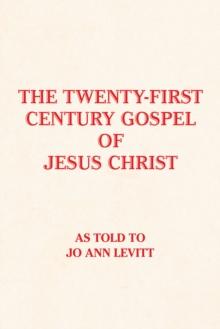 The Twenty-First-Century Gospel of Jesus Christ