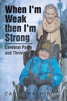 When I'm Weak Then I'm Strong : Cerebral Palsy and Thriving