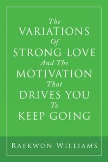 The Variations of Strong Love and the Motivation That Drives You to Keep Going