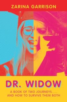 Dr. Widow : A Book of Two Journeys..... and How to Survive Them Both