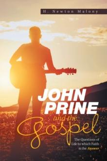 John Prine and the Gospel : The Questions of Life to Which Faith Is the Answer