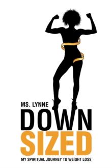 Down Sized : My Spiritual Journey to Weight Loss