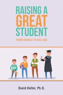 Raising a Great Student : From Cradle to College