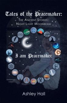 Tales of the Peacemaker : The Ancient Stories: Night Light Moonbeam