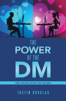 The Power of the Dm : Free Online Dating Tips for Men