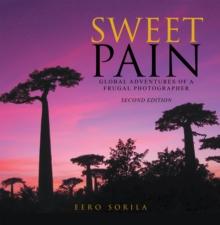 Sweet Pain : Global Adventures of a Frugal Photographer