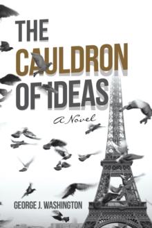 The Cauldron of Ideas : A Novel