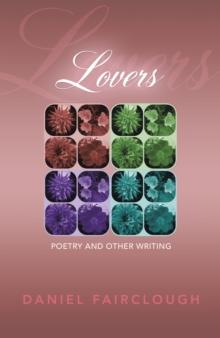 Lovers : Poetry and Other Writing