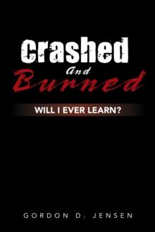 Crashed and Burned : Will I Ever Learn?