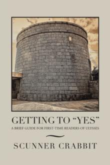 Getting to "Yes" : A Brief Guide for First-Time Readers of Ulysses