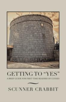 Getting to "Yes" : A Brief Guide for  First-Time Readers of Ulysses