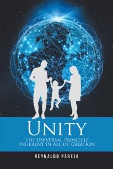 Unity : The Universal Principle Inherent in All of Creation