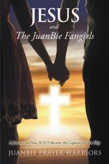 Jesus and the Juanbie Fangirls : A Journey on How Jesus Became the Captain of Our Ship