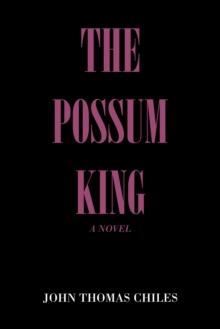 The Possum King : A Novel