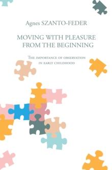 Moving with Pleasure from the Beginning : The Importance of Observation in Early Childhood