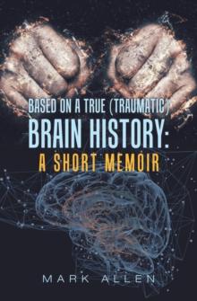 Based on a True (Traumatic) Brain History: a Short Memoir