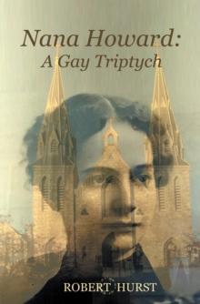 Nana Howard : A Gay Triptych