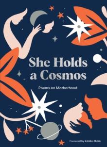 She Holds a Cosmos : Poems on Motherhood