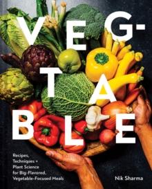 Veg-Table : Recipes, Techniques, and Plant Science for Big-Flavored, Vegetable-Focused Meals