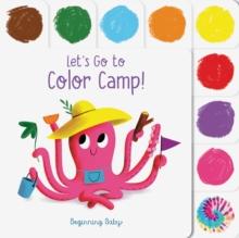 Let's Go to Color Camp! : Beginning Baby