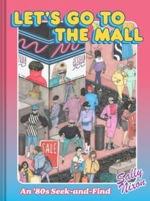 Let's Go to the Mall : An 80s Seek-and-Find