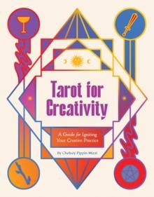 Tarot for Creativity : A Guide for Igniting Your Creative Practice