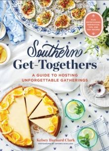 Southern Get-Togethers : A Guide to Hosting Unforgettable Gatherings