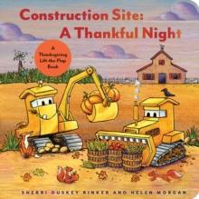 Construction Site: A Thankful Night : A Thanksgiving Lift-the-Flap Book