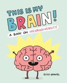 This Is My Brain! : A Book on Neurodiversity