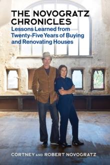 Novogratz Chronicles : Lessons Learned from Twenty-Five Years of Buying and Renovating