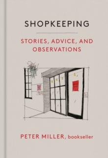 Shopkeeping : Stories, Advice, and Observations from the Bookstore Floor