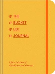 Bucket List Journal : Plan a Lifetime of Adventures and Memories