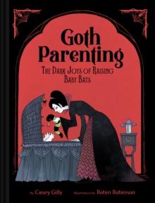 Goth Parenting : The Dark Joys of Raising Baby Bats