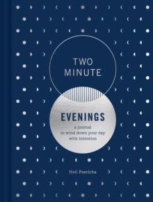 Two Minute Evenings : A Journal to Wind Down Your Day with Intention