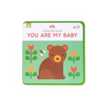 A First Felt Book: You Are My Baby : A Petit Felt Book