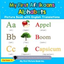 My First Afrikaans Alphabets Picture Book with English Translations : Teach & Learn Basic Afrikaans words for Children, #1