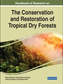 Handbook of Research on the Conservation and Restoration of Tropical Dry Forests