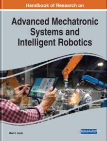 Handbook of Research on Advanced Mechatronic Systems and Intelligent Robotics