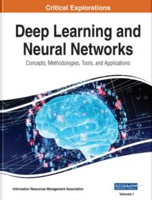 Deep Learning and Neural Networks: Concepts, Methodologies, Tools, and Applications