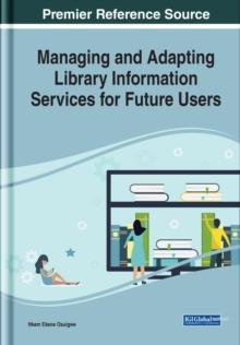 Managing and Adapting Library Information Services for Future Users