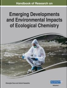 Handbook of Research on Emerging Developments and Environmental Impacts of Ecological Chemistry